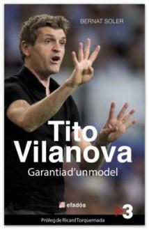 Tito Vilanova. Garantia d'un model | 9788415232261 | Bernat Soler