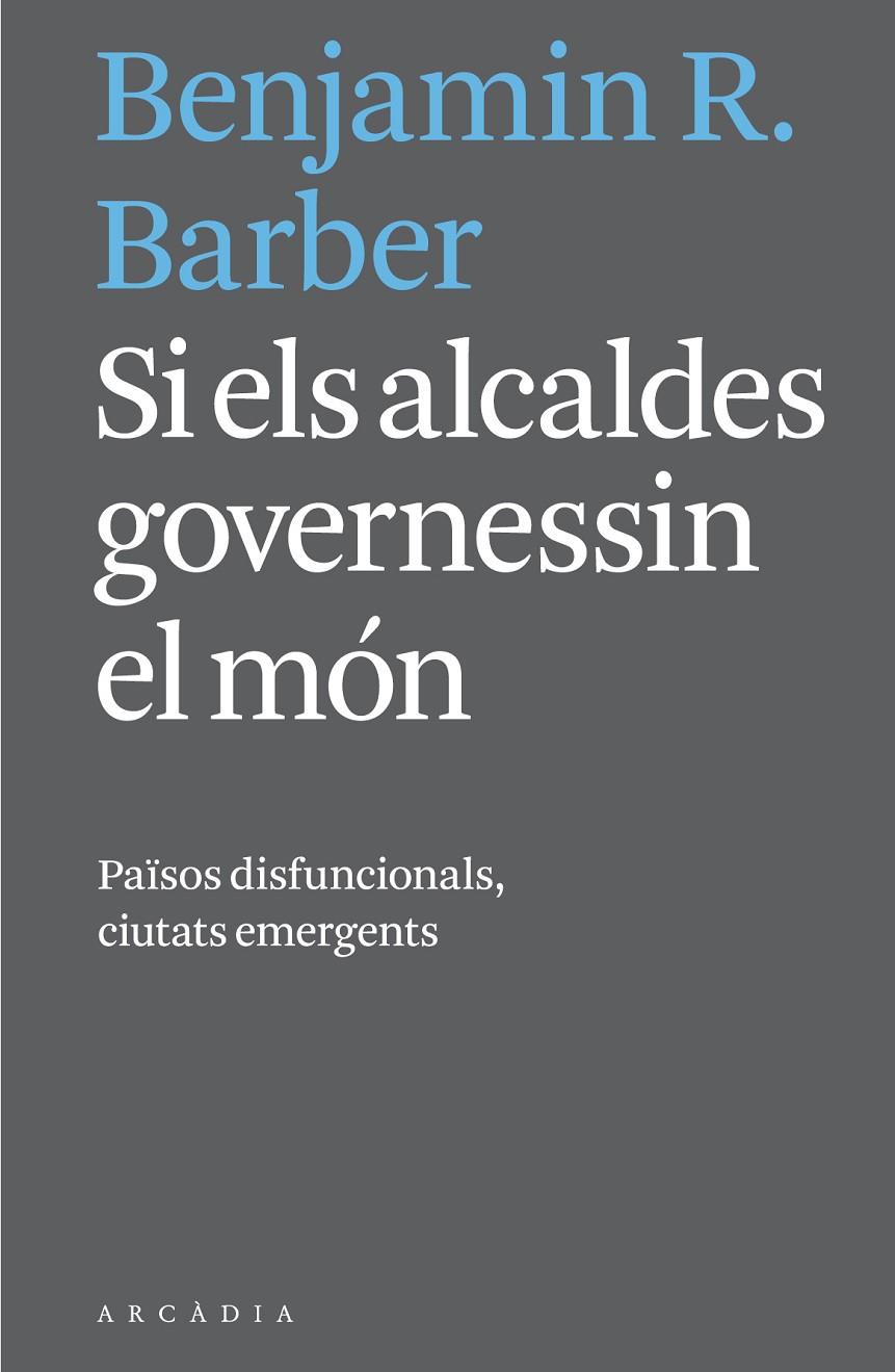 Si els alcaldes governessin el món | 9788494232732 | Benjamin R. Barber