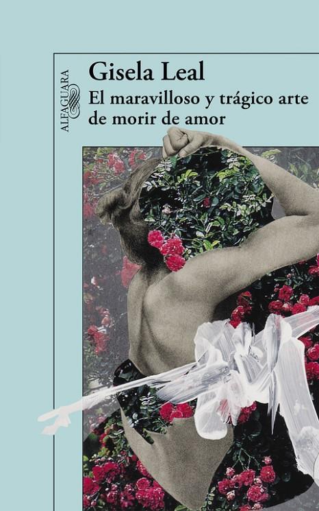 El maravilloso y trágico arte de morir de amor | 9788420403694 | Gisela Leal