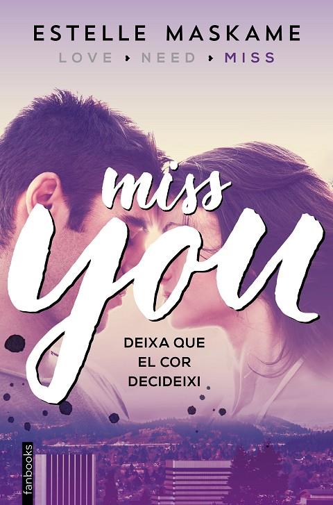 Miss You. Deixa que el cor decideixi | 9788416297610 | Estelle Maskame