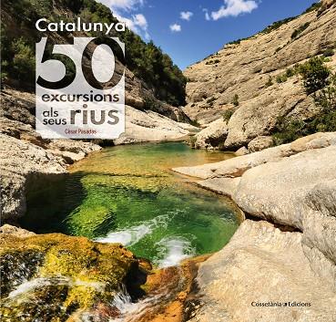 Catalunya. 50 excursions als seus rius | 9788490345689 | Cèsar Pasadas