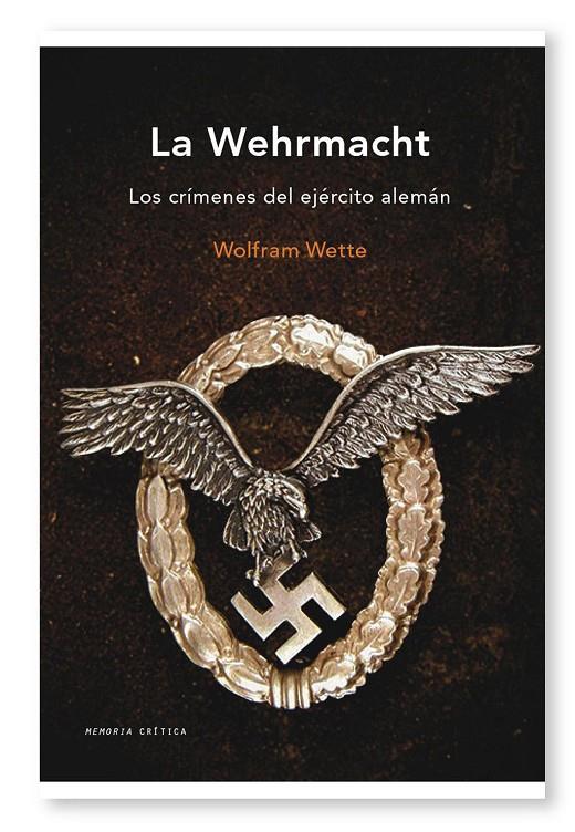 La Wehrmacht - Los crímenes del ejército alemán | 9788498921267 | Wolfram Wette