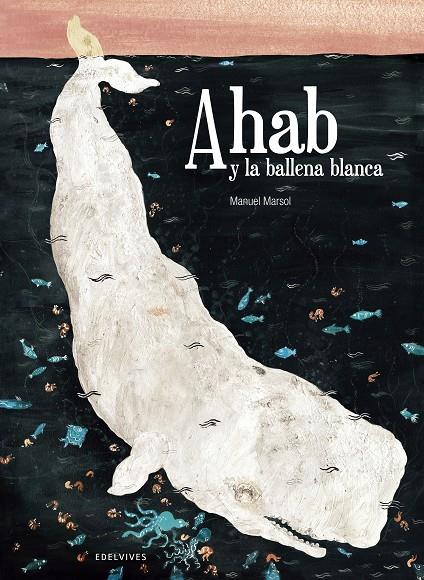 Ahab y la ballena blanca | 9788426394613 | Manuel Marsol