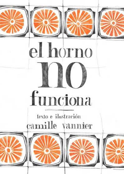 El horno no funciona | 9788496722934 | Camille Vannier