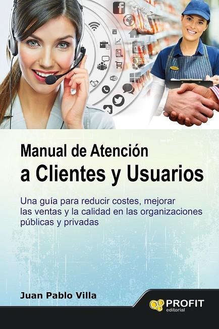 Manual de atención a Clientes y Usuarios | 9788416115105 | Juan Pablo Villa