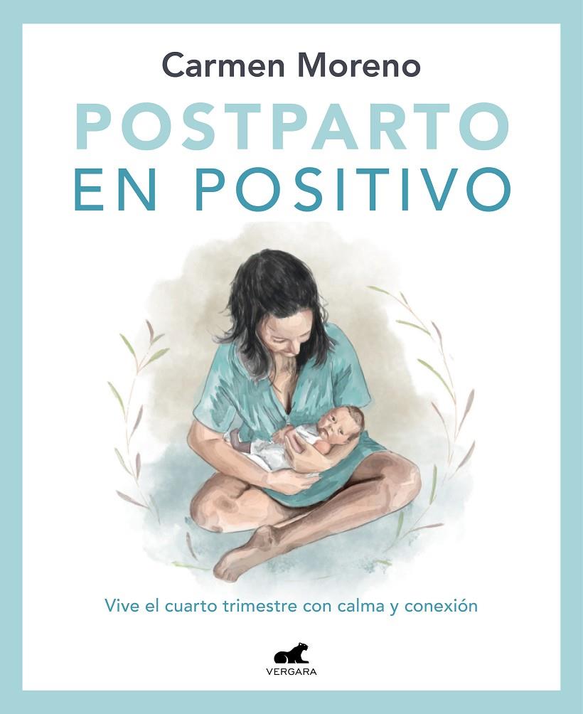 Postparto en positivo: Vive el cuarto trimestre con calma y conexión | 9788418620546 | Moreno, Carmen