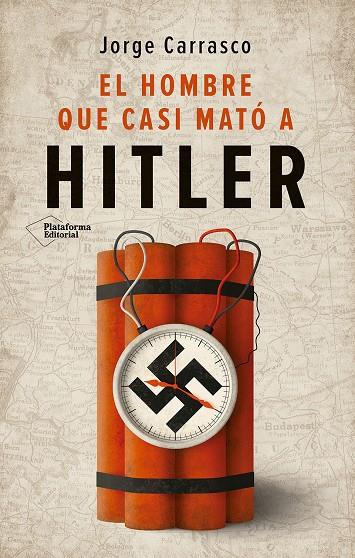 El hombre que casi mató a Hitler | 9788410243613 | Carrasco, Jorge