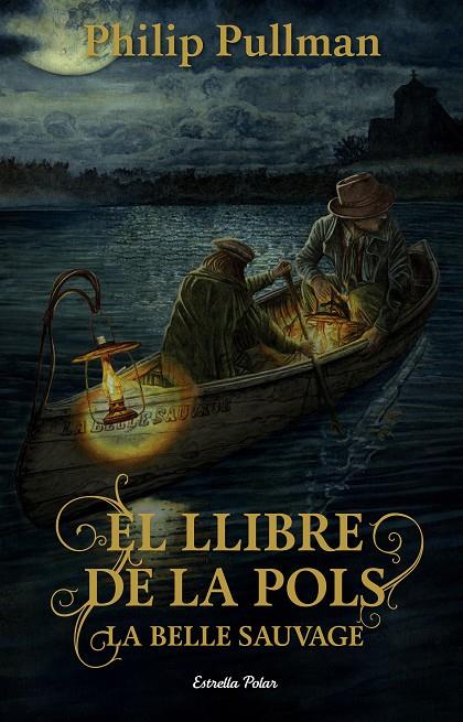 El llibre de la pols. La Belle Sauvage | 9788491373896 | Philip Pullman