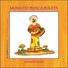 Muniatto busca bolets | 9788496623477 | Germanes Besolí