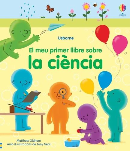 El meu primer llibre sobre la ciència | 9781474987127 | Oldham, Matthew ; Neal, Tony