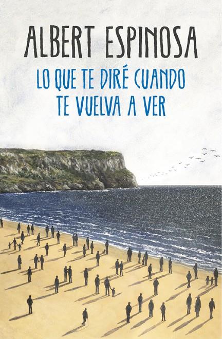 Lo que te diré cuando te vuelva a ver | 9788425354724 | Albert Espinosa