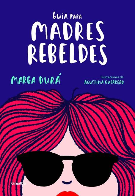 Guía para madres rebeldes | 9788416895717 | Marga Durá y Agustina Guerrero