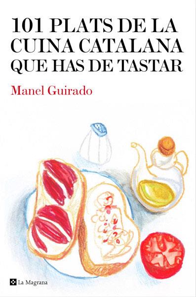 101 plats de la cuina catalana que has de tastar | 9788482646008 | Manel Guirado