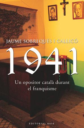 1941 un opositor català durant el franquisme | 9788485031252 | Jaume Sobrequés i Callicó