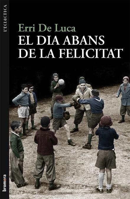 El dia abans de la felicitat | 9788498249040 | Erri de Luca