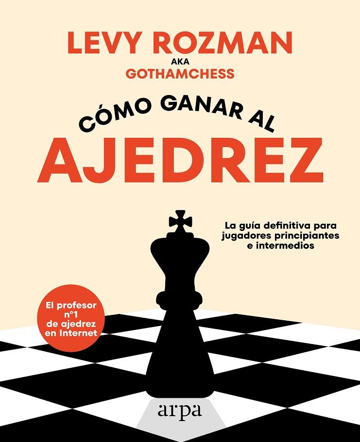 Cómo ganar al ajedrez | 9788419558329 | Rozman, Levy (aka Gothamchess)