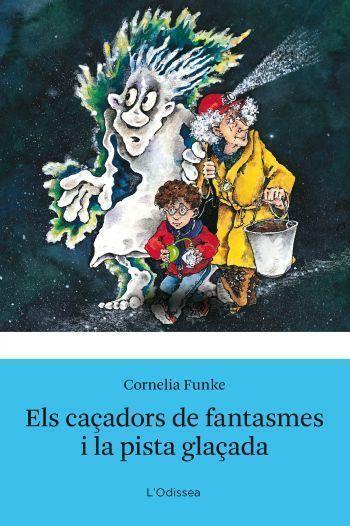 Els caçadors de fantasmes i la pista glaçada | 9788492671304 | Cornelia Funke