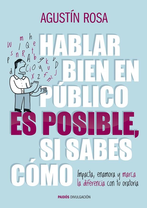 Hablar bien en público es posible, si sabes cómo | 9788449328992 | Agustín Rosa