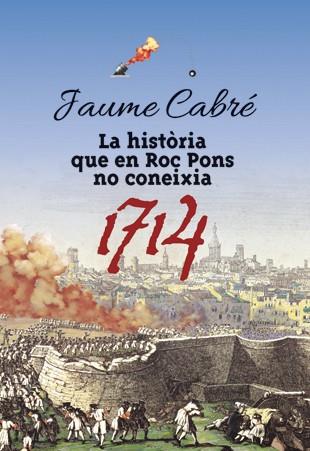 La història que en Roc Pons no coneixia - 1714 | 9788424649470 | Jaume Cabré