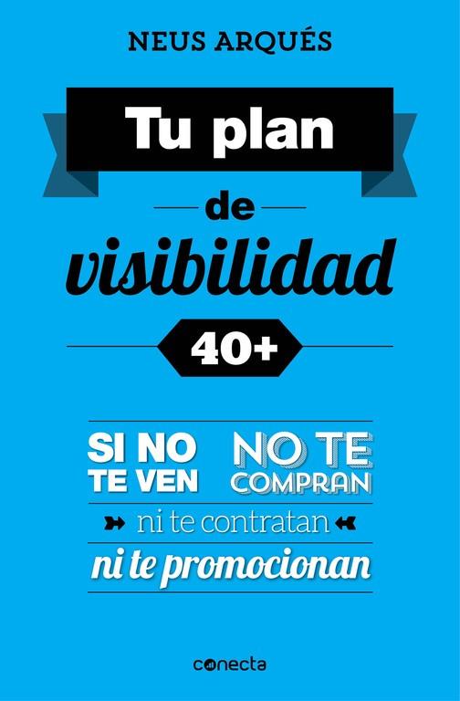 Tu plan de visibilidad 40+ | 9788416029358 | Neus Arqués