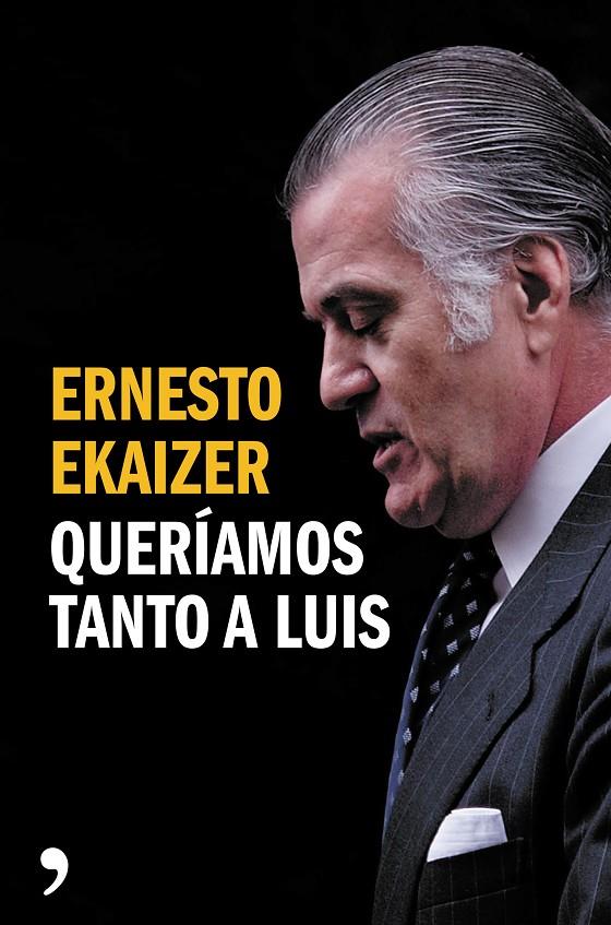 Queríamos tanto a Luis | 9788499984926 | Ernesto Ekaizer