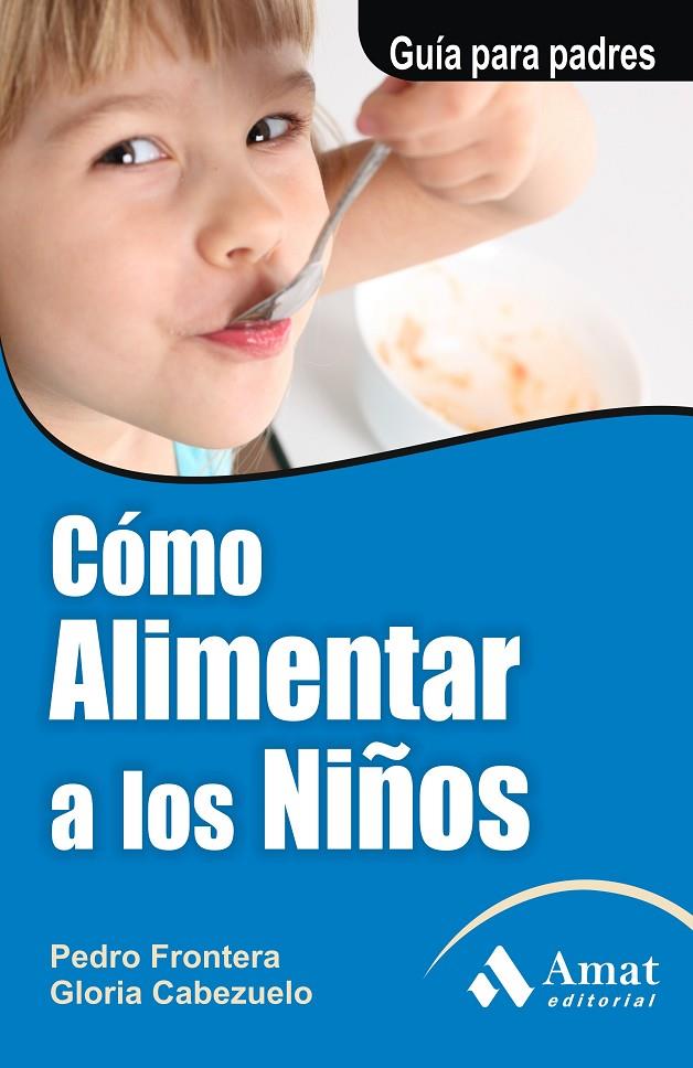 Cómo alimentar a los niños | 9788497351126 | Pedro Frontera - Gloria Cabezuelo