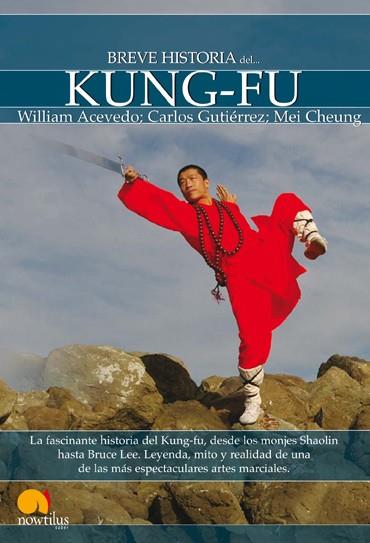 Kung-Fu, Breve historia del... | 9788497637800 | William Acevedo, Carlos Gutiérrez, Mei Cheung