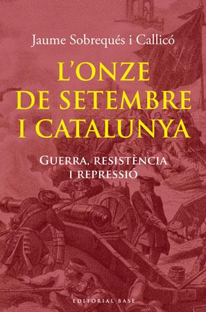 L'Onze de setembre i Catalunya | 9788492437979 | Jaume Sobrequés i Callicó