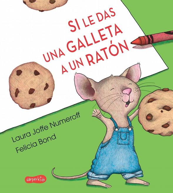 Si le das una galleta a un ratón | 9788417222000 | Laura Joffe Numeroff y Felicia Bond