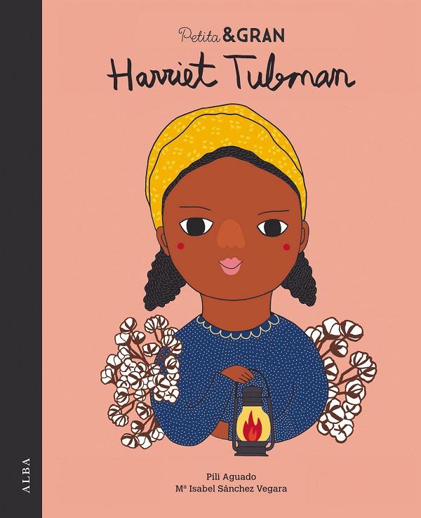 Petita & gran. Harriet Tubman | 9788490654323 | Pili Aguado y Ma Isabel Sánchez Vegara