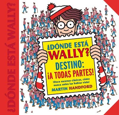 ¿Dónde está Wally? Destino: ¡A todas partes! | 9788416712663 | Martin Handford