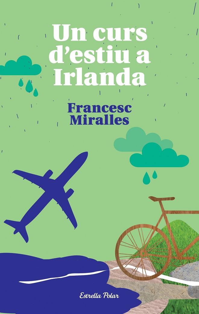 Un curs d'estiu a Irlanda | 9788490573518 | Francesc Miralles