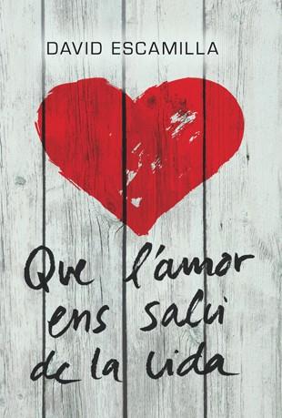 Que l'amor ens salvi de la vida | 9788424646219 | Escamilla, David