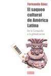 El saqueo cultural de América Latina | 9788483068359 | Fernando Báez