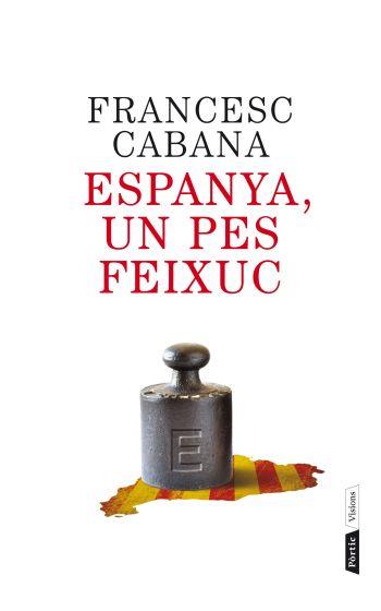 Espanya, un pes feixuc | 9788498092202 | Francesc Cabana