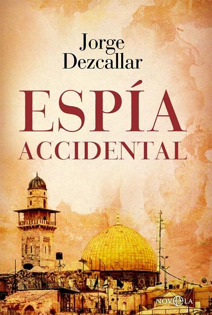 Espía accidental | 9788413841823 | Dezcallar, Jorge