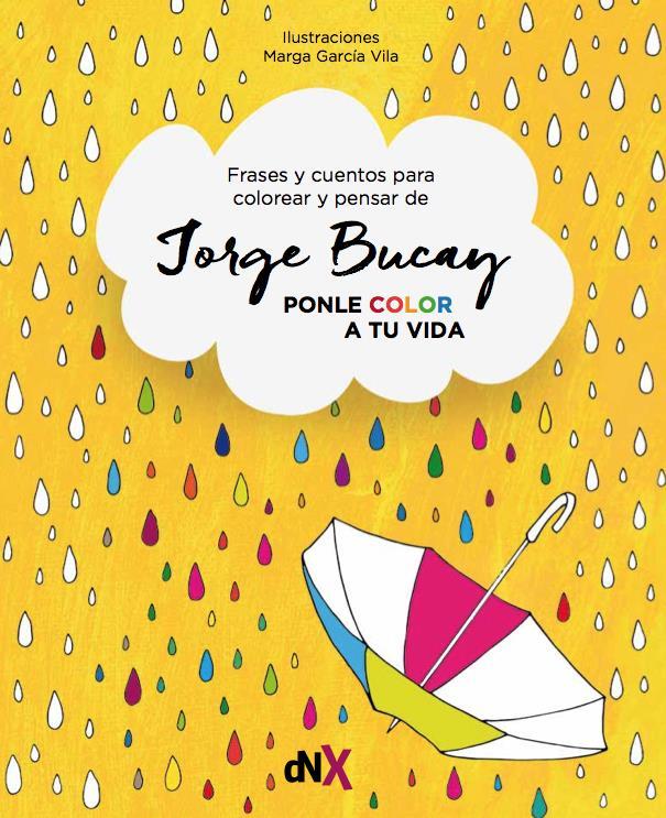 Ponle color a tu vida. Jorge Bucay | 9788494595547 | Jorge Bucay - Marga García Vila