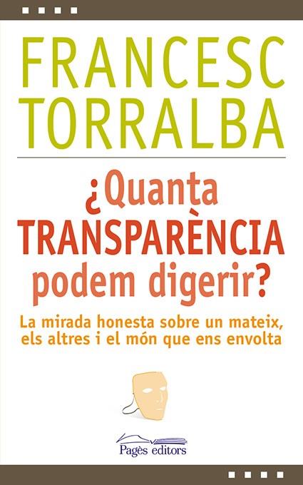 ¿Quanta transparència podem digerir? | 9788499756448 | Francesc Torralba