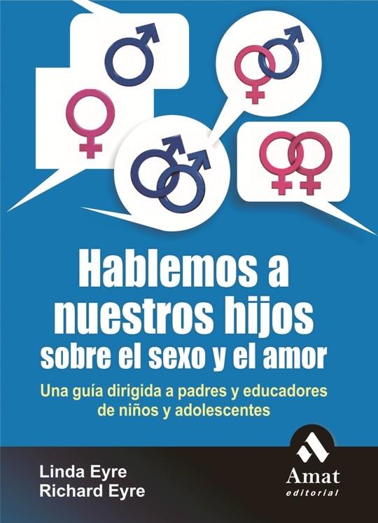 Hablemos a nuestros hijos sobre el sexo y el amor | 9788497353335 | Linda Eyre - Richard Eyre