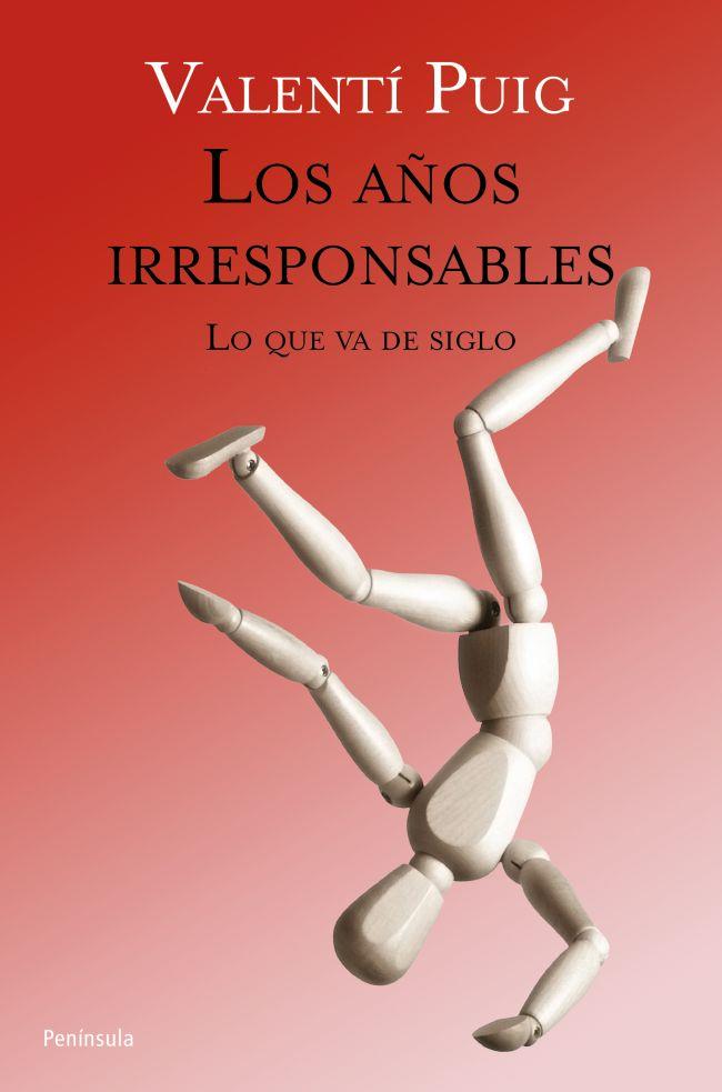 Los años irresponsables - Lo que va de siglo | 9788499421605 | Valentí Puig