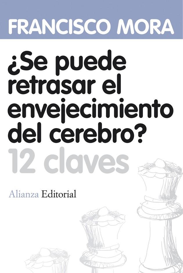 ¿Se puede retrasar el envejecimiento del cerebro? | 9788420664620 | Francisco Mora