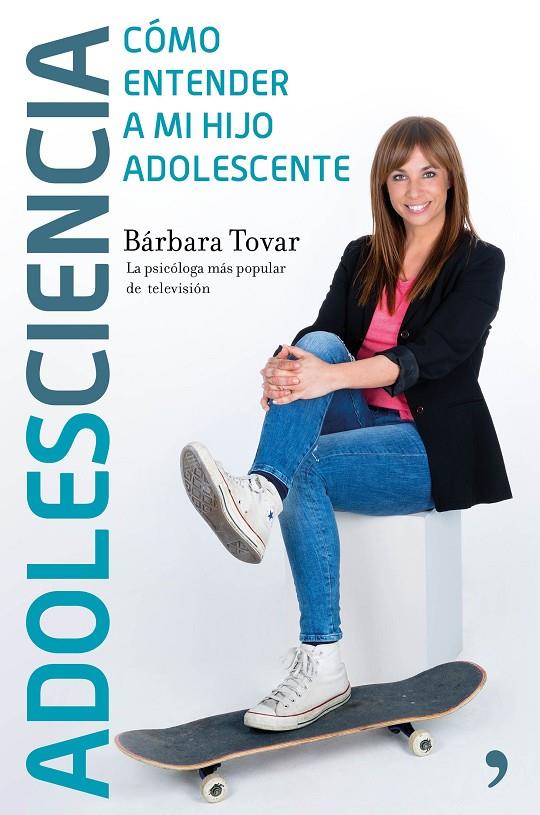 Cómo entender a mi hijo adolescente | 9788499985435 | Bárbara Tovar