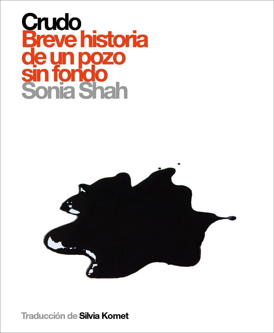 Crudo. Breve historia de un pozo sin fondo | 9788496879294 | Sonia Shah