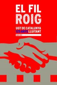 El fil roig - UGT de Catalunya 125 anys lluitant | 9788469576731 | Armengol Montse