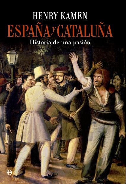 España y Cataluña. Historia de una pasión | 9788490601747 | Henry Kamen