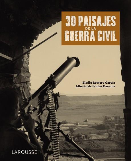 30 paisajes de la Guerra Civil | 9788418100789 | Romero García, Eladio ; Frutos Dávalos, Alberto de