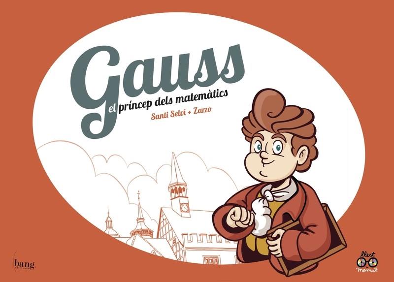 Gauss. El príncep dels matemàtics | 9788417178123 | Santi Selvi + Zarzo