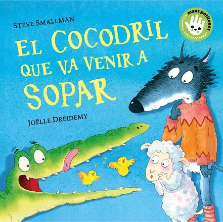 El cocodril que va venir a sopar (Mans petitones) | 9788448858100 | Smallman, Steve/Dreidemy, Joëlle