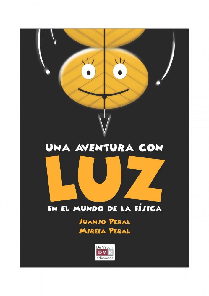 Una aventura con luz en el mundo de la física | 9788431556525 | Mireia Peral - Juanjo Peral