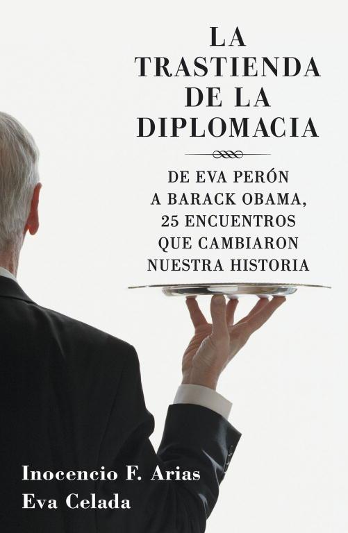 La trastienda de la diplomacia | 9788401379970 | Inocencio F. Arias - Eva Celada